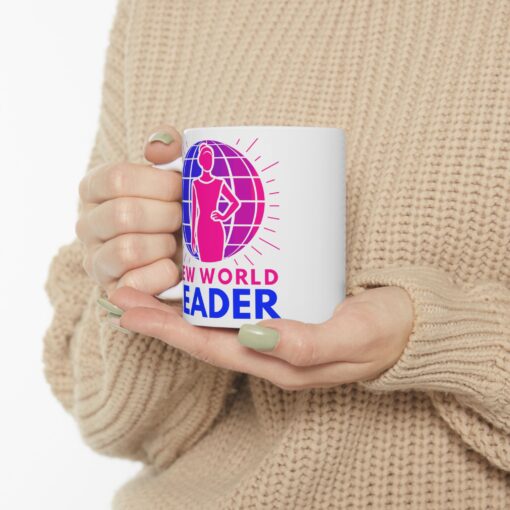 New World Leader - Feminine Leadership White Ceramic Mug 11oz or 15oz | Unique Coffee Mugs | Motivational Ceramic Mug - Perfect for Leaders & Visionaries - Image 10
