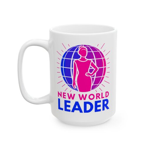 New World Leader - Feminine Leadership White Ceramic Mug 11oz or 15oz | Unique Coffee Mugs | Motivational Ceramic Mug - Perfect for Leaders & Visionaries - Image 15