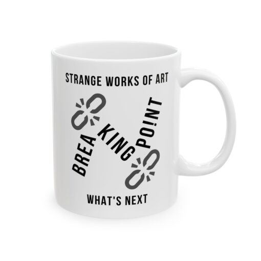 Breaking Point Ceramic Mug – Unique Coffee Mug | White 11oz or 15oz | Soul Spark Cafe Inspirational Ceramic Coffee Mug - 11oz & 15oz - Thought Provoking - Image 2