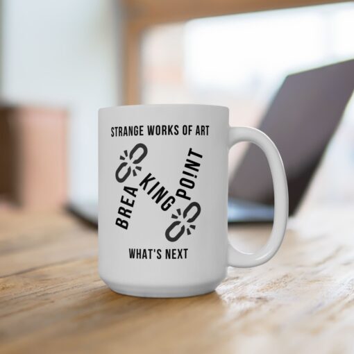 Breaking Point Ceramic Mug – Unique Coffee Mug | White 11oz or 15oz | Soul Spark Cafe Inspirational Ceramic Coffee Mug - 11oz & 15oz - Thought Provoking - Image 13