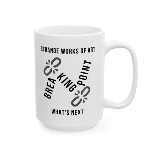 Breaking Point Ceramic Mug – Unique Coffee Mug | White 11oz or 15oz | Soul Spark Cafe Inspirational Ceramic Coffee Mug - 11oz & 15oz - Thought Provoking - Image 11